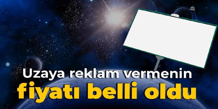 Uzaya reklam vermenin fiyatı aşikâr oldu